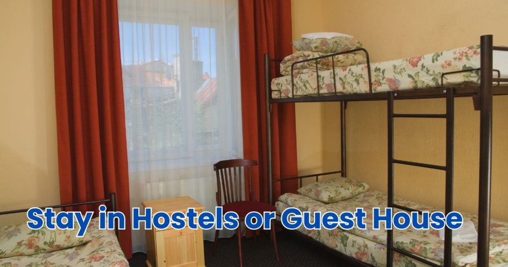 Stay in Hostels or Guest House